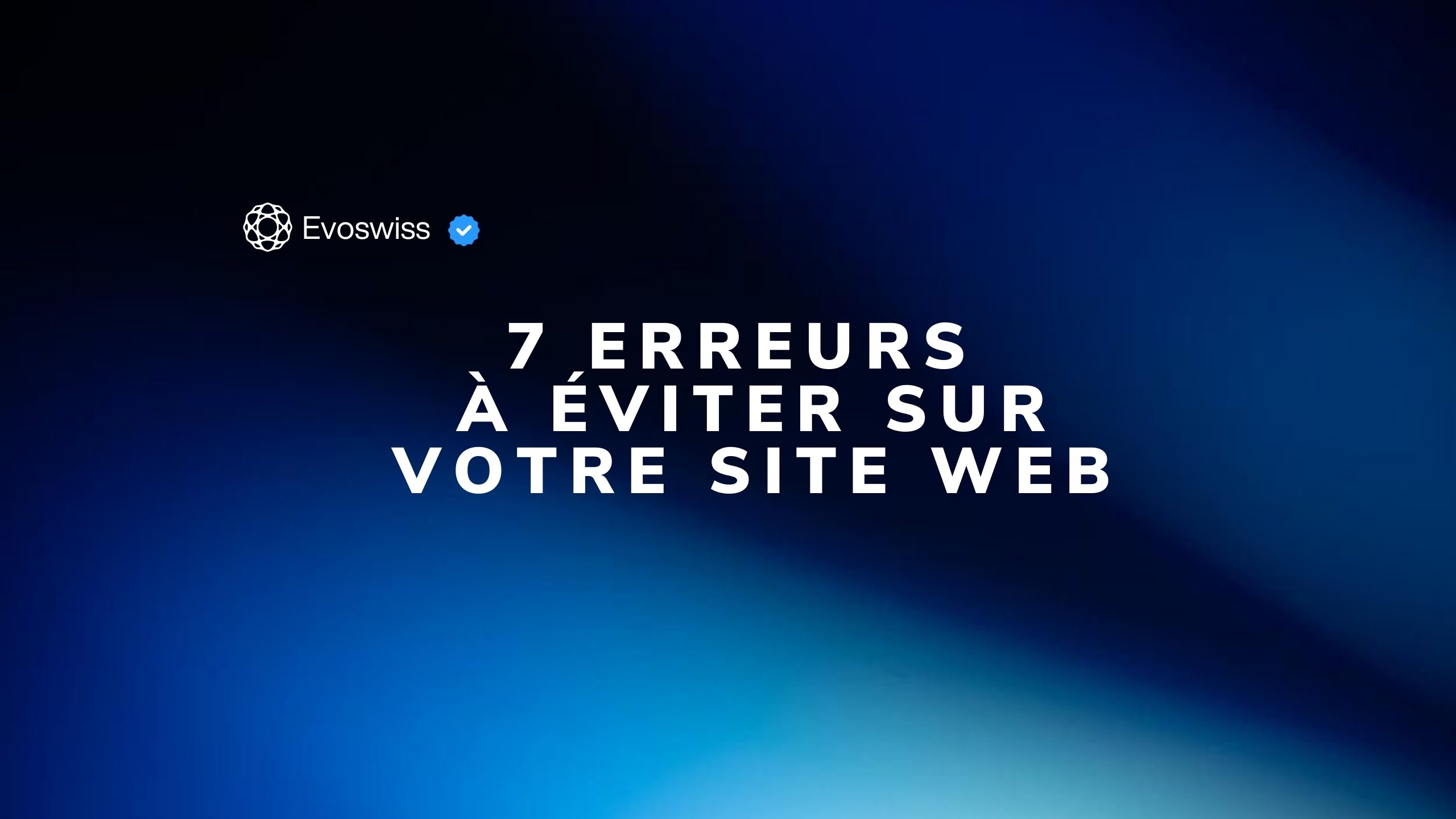 7 erreurs création site web Suisse romande